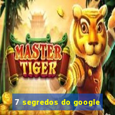 7 segredos do google